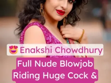 Hot Indian Lady Enakshi Chowdhury Porn Video Riding Huge Cock and Cum on Her Face (FULL VIDEO 18+)