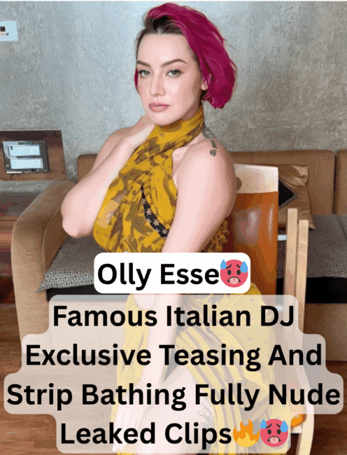 Famous Hot Italian DJ Olly Esse Xxx Video Leaked (FULL VIDEO 18+)