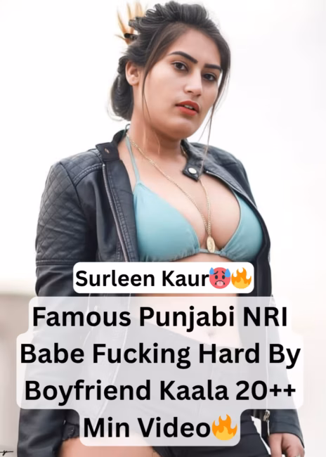 Famous Punjabi NRI Babe Surleen Kaur Xxx Sucking A Cock And Fucking Hard Video (FULL VIDEO 18+)