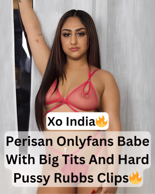 Horny Indian NRI Persian Onlyfans Babe Xo India Nude Video (FULL VIDEO 18+)