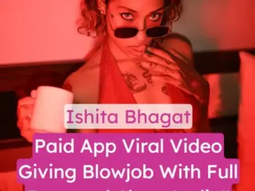 Viral Ishita Bhagat Xxx Video (FULL VIDEO 18+)